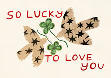Load image into Gallery viewer, So lucky to love you