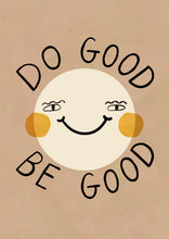 Load image into Gallery viewer, Do good Be good Art Print