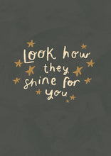 Load image into Gallery viewer, Look how they shine for you Art Print