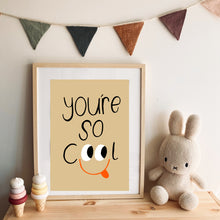 Load image into Gallery viewer, You’re so cool Art Print