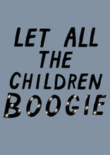 Load image into Gallery viewer, Let all the children boogie Art Print
