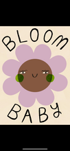 Load image into Gallery viewer, Bloom Baby! Art Print