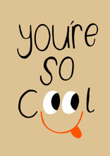 Load image into Gallery viewer, You’re so cool Art Print