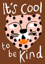 Load image into Gallery viewer, It’s cool to be kind Art Print