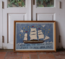 Load image into Gallery viewer, I would sail the seven seas
