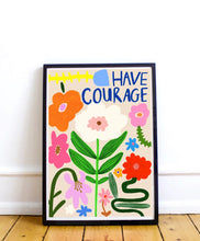 Load image into Gallery viewer, Have Courage Print
