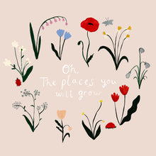 Load image into Gallery viewer, The places you will grow! Art Print
