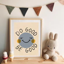 Load image into Gallery viewer, Do good Be good Art Print
