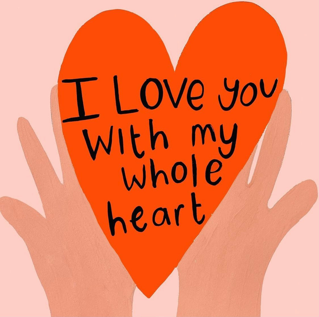 I love you with my whole heart art print