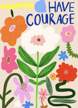 Load image into Gallery viewer, Have Courage Print
